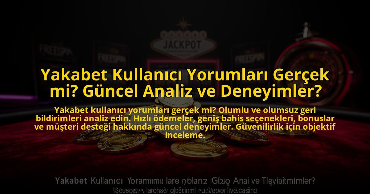 Yakabet-Kullanici-Yorumlari-Gercek-mi-Guncel-Analiz-ve-Deneyimler-overlay-1773602727.jpg